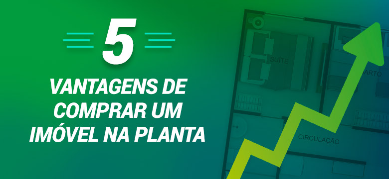 5 vantagens de comprar um imóvel na planta