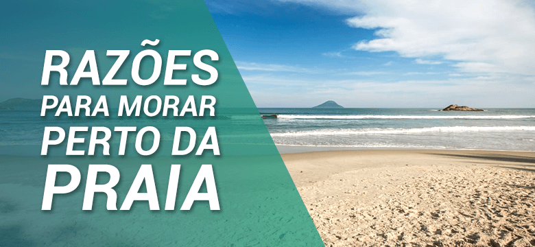 Razões para morar perto da praia