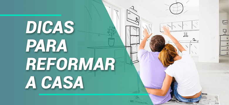 Dicas para reformar a casa