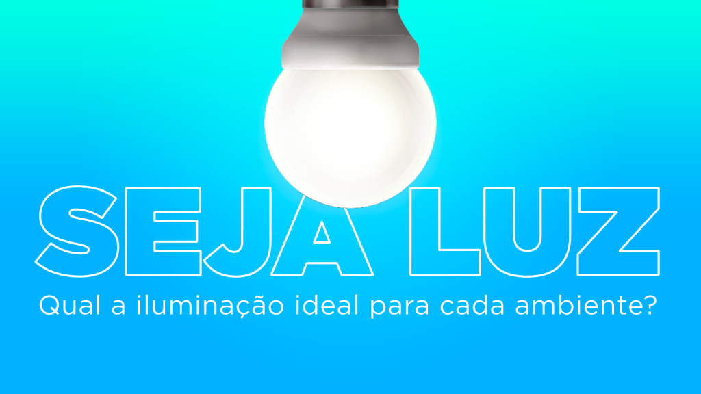 Qual a iluminação ideal para cada ambiente?