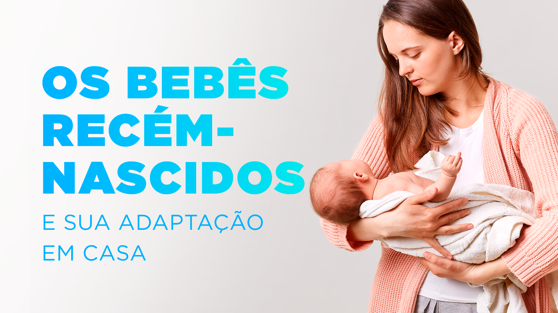 Os bebês recém-nascidos e sua adaptação em casa